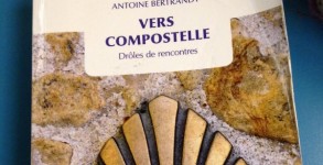 Vers Compostelle, Drôles de rencontres, Antoine Bertrandy